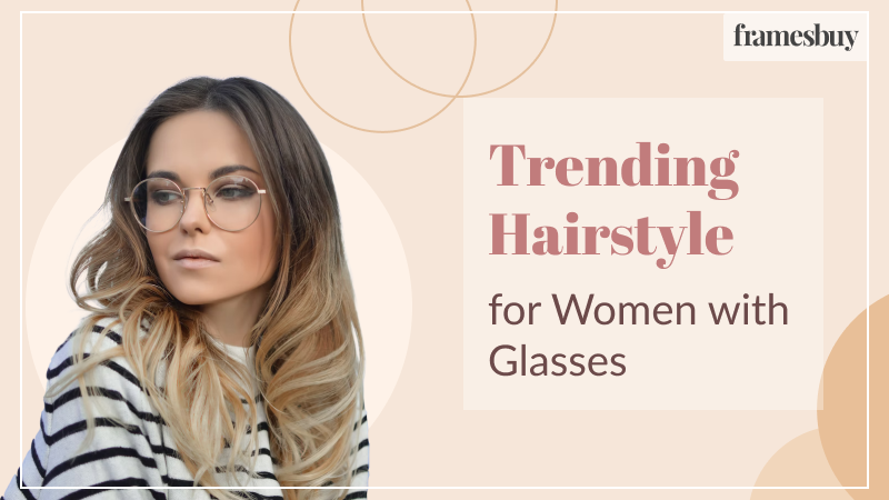 https://www.framesbuy.com/trends/wp-content/uploads/2022/08/hairstyle-for-women-with-glasses.png